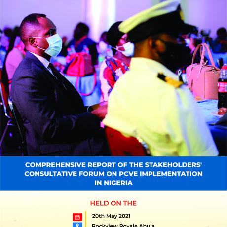 Comprehensive Report Of The Stakeholders' Consultative Forum  On PCVE Implementation In Nigeria
