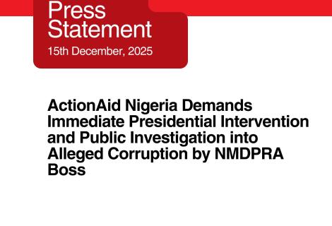 ActionAid Nigeria Demands Immediate Presidential Intervention and Public Investigation into Alleged Corruption by NMDPRA Boss